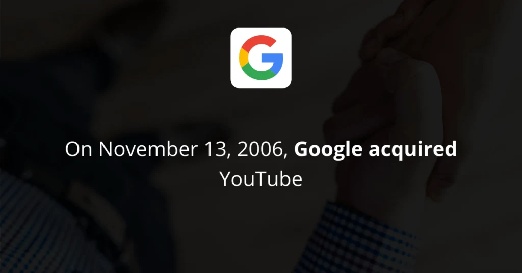 Google acquired YouTube