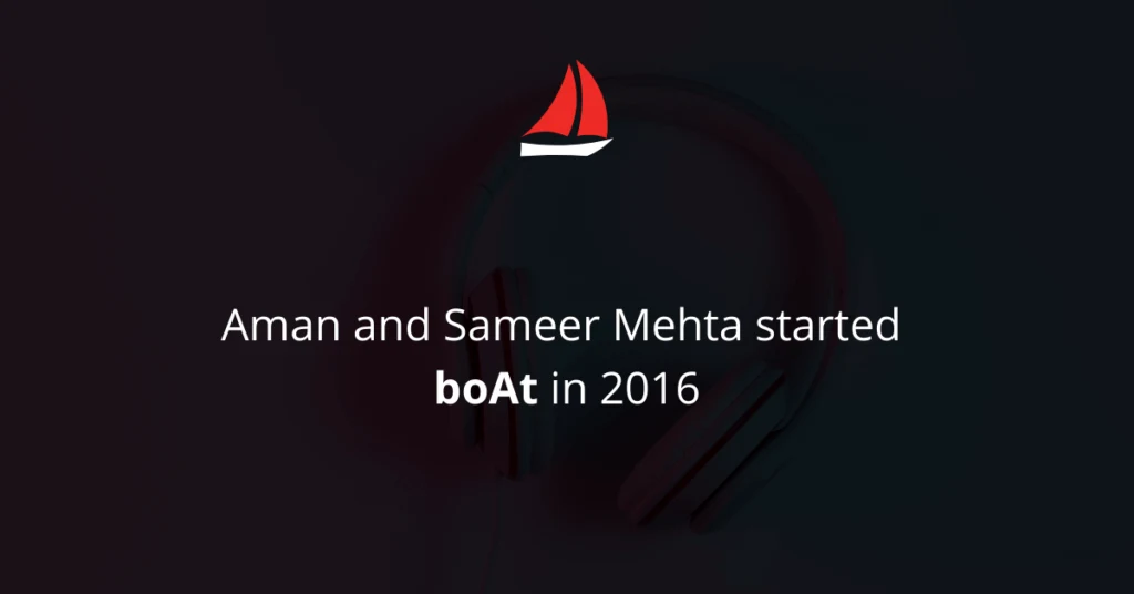 Aman and Sameer Mehta started boAt