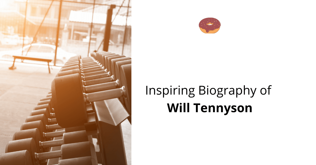 Inspiring Biography of Will Tennyson (Wiki) - Youth Motivator